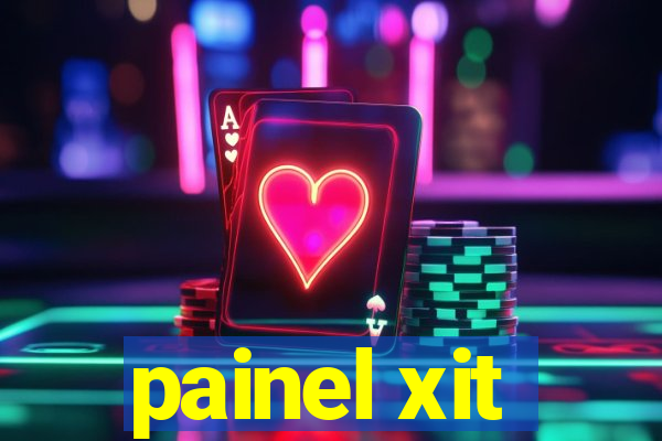 painel xit