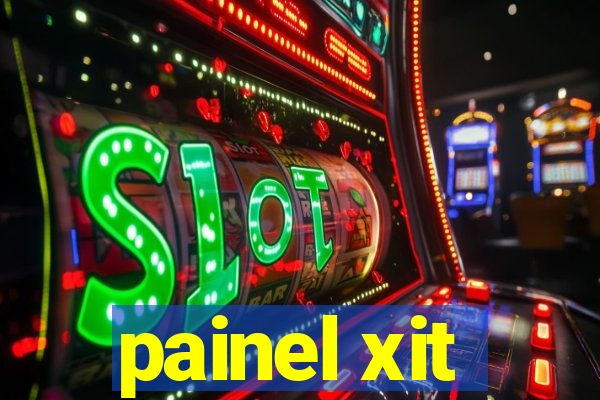 painel xit