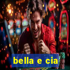 bella e cia