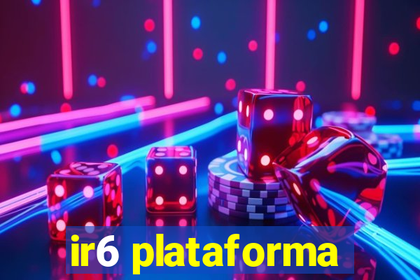 ir6 plataforma