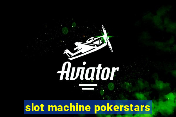 slot machine pokerstars