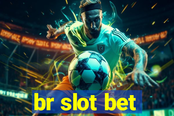 br slot bet