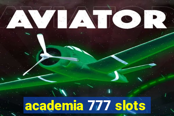 academia 777 slots