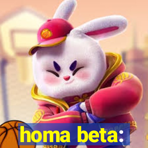 homa beta: