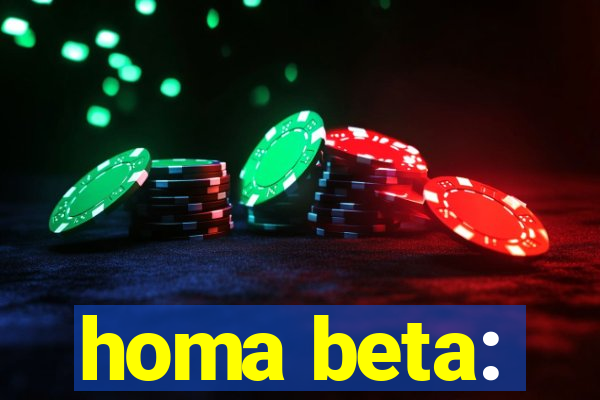 homa beta: