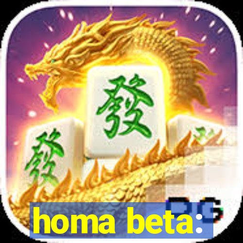 homa beta: