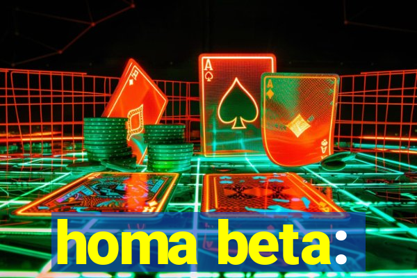 homa beta: