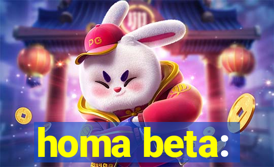 homa beta: