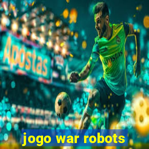 jogo war robots