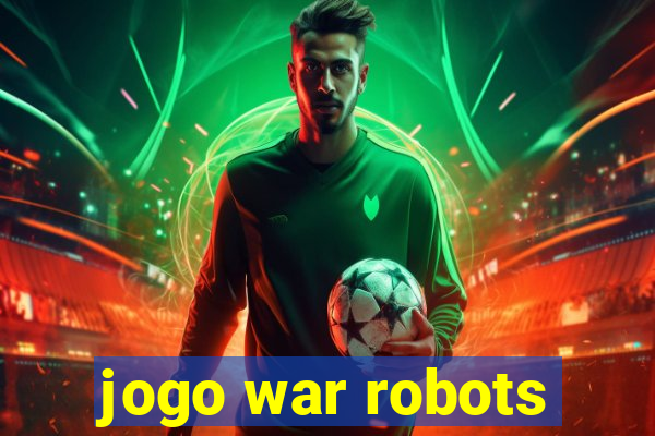 jogo war robots