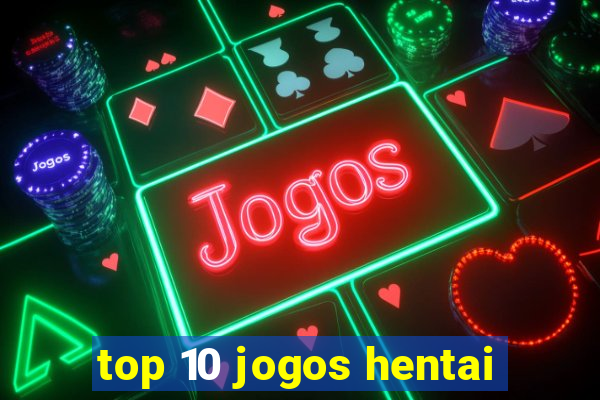 top 10 jogos hentai