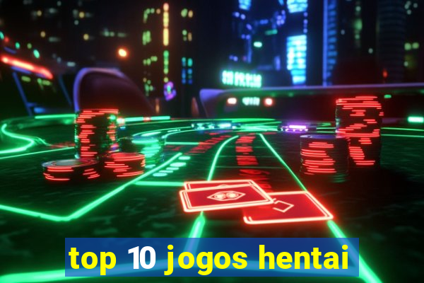 top 10 jogos hentai