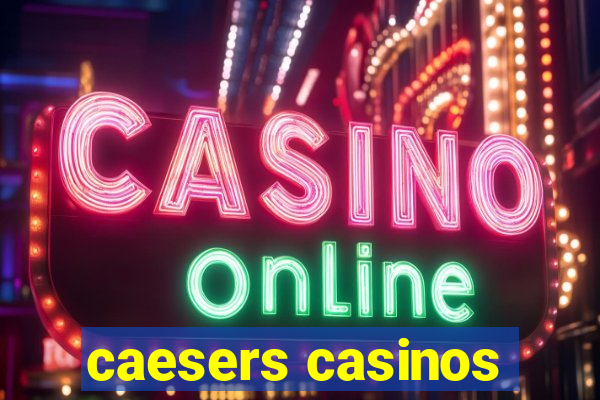 caesers casinos