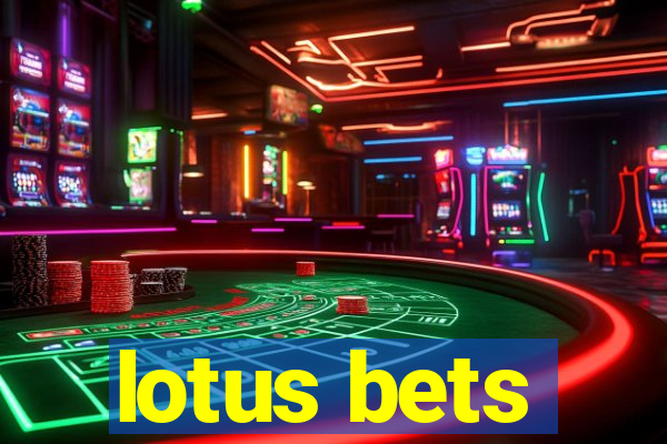 lotus bets