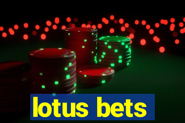 lotus bets