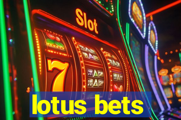 lotus bets