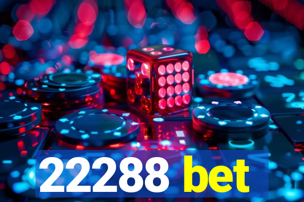 22288 bet