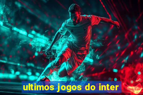 ultimos jogos do inter