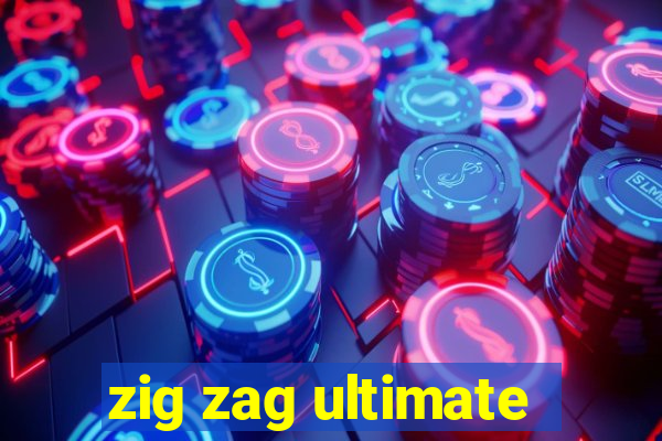 zig zag ultimate