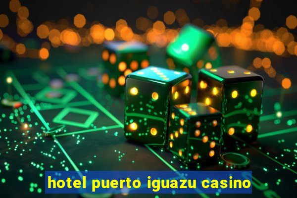 hotel puerto iguazu casino