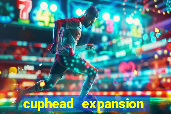 cuphead expansion 1.3 download