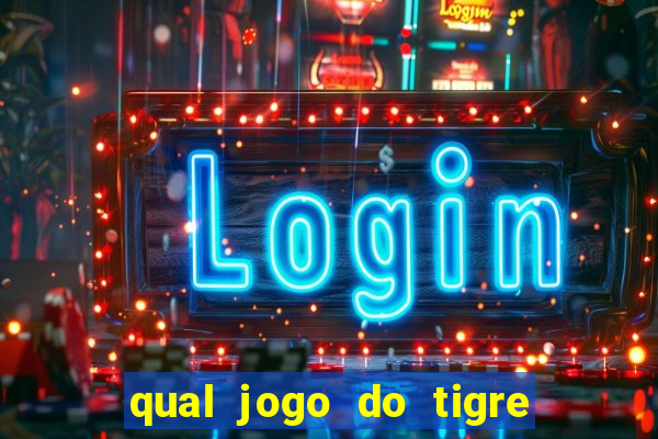 qual jogo do tigre que dao b?nus no cadastro