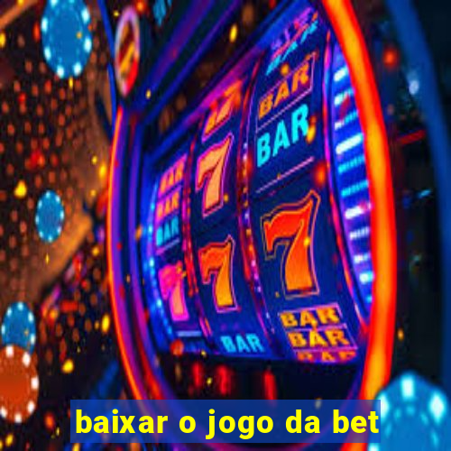 baixar o jogo da bet