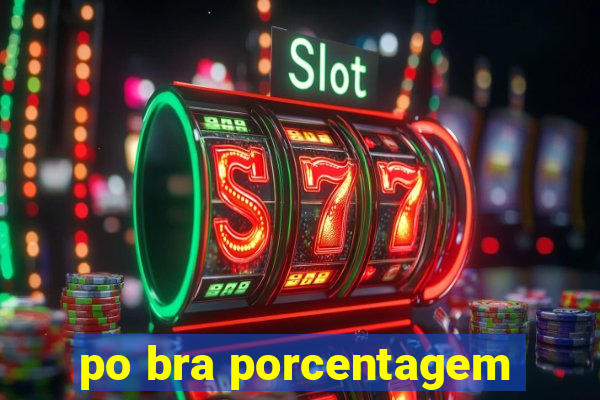 po bra porcentagem