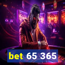 bet 65 365