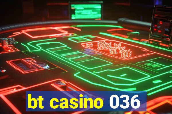 bt casino 036