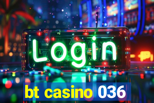 bt casino 036