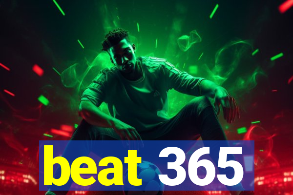 beat 365