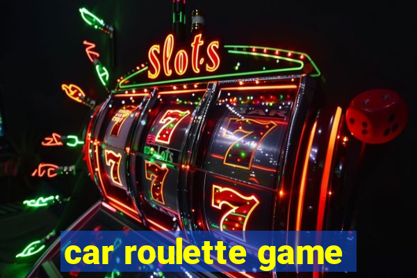 car roulette game