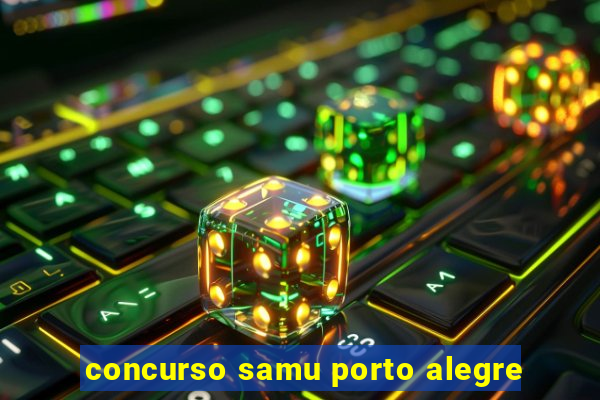 concurso samu porto alegre