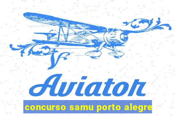 concurso samu porto alegre