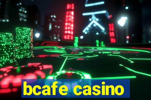 bcafe casino