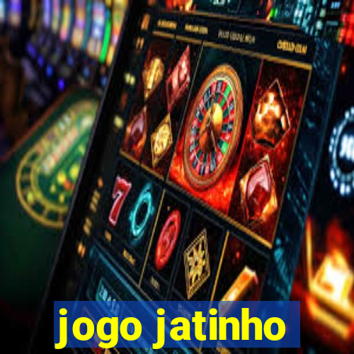 jogo jatinho