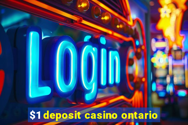 $1 deposit casino ontario