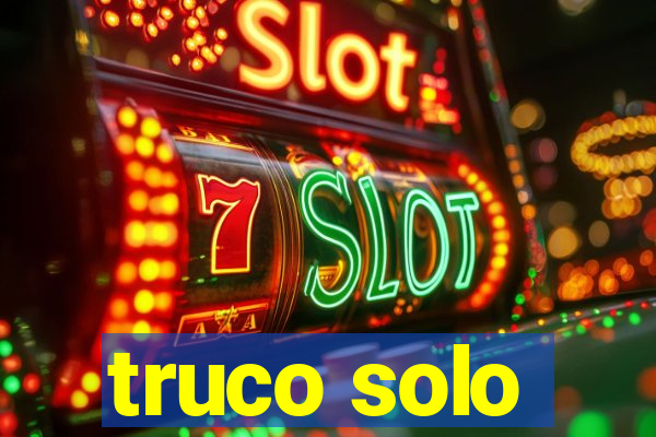 truco solo