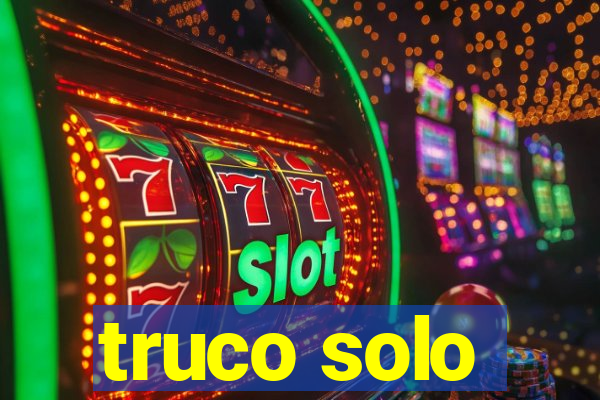 truco solo