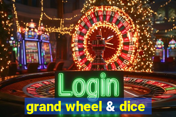 grand wheel & dice