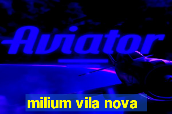 milium vila nova