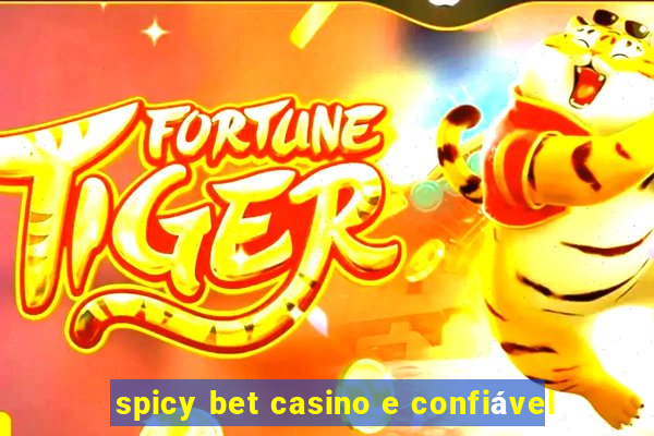 spicy bet casino e confiável