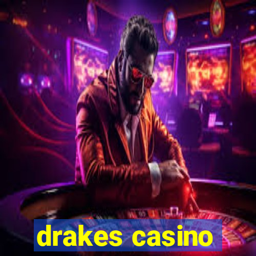 drakes casino