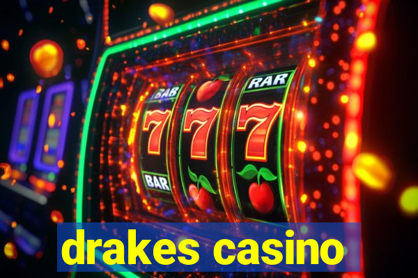 drakes casino