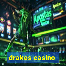 drakes casino