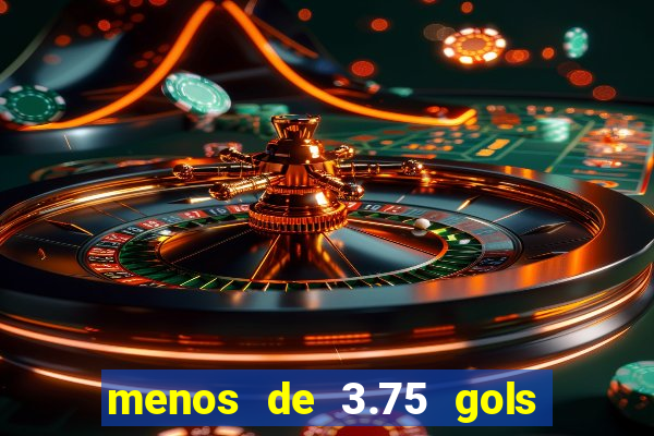 menos de 3.75 gols o que significa