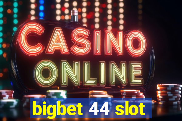 bigbet 44 slot