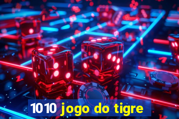 1010 jogo do tigre