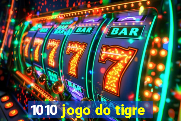 1010 jogo do tigre